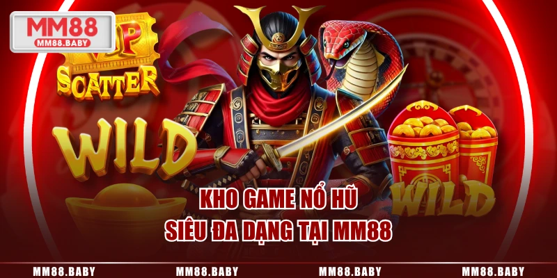 Kho game nổ hũ siêu đa dạng tại MM88
