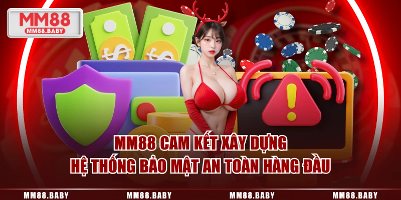 MM88 cam kết xây dựng hệ thống bảo mật an toàn hàng đầu