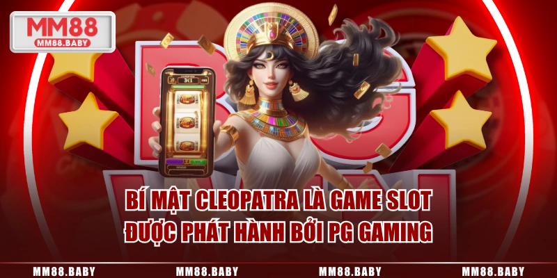 Bí mật Cleopatra là game slot được phát hành bởi PG Gaming