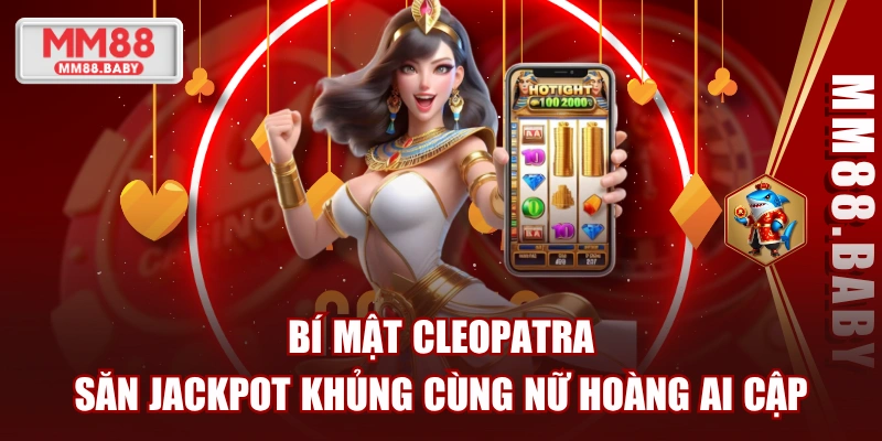 Bí Mật Cleopatra - Săn Jackpot Khủng Cùng Nữ Hoàng Ai Cập