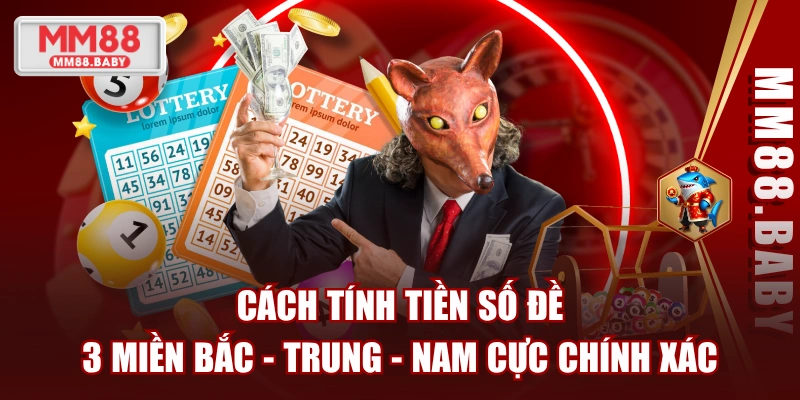 Cách Tính Tiền Số Đề 3 Miền Bắc - Trung - Nam Cực Chính Xác