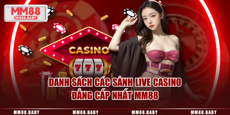 Danh sách các sảnh live Casino đẳng cấp nhất MM88