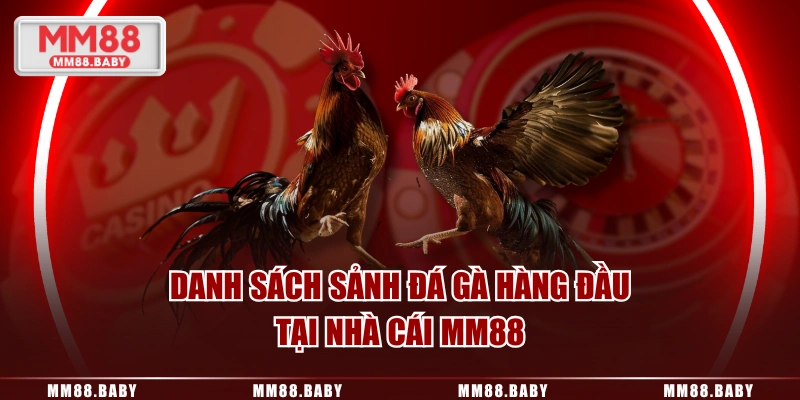 Danh sách sảnh Đá Gà hàng đầu tại nhà cái MM88