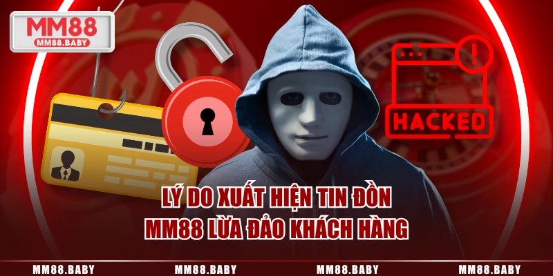 Lý do xuất hiện tin đồn MM88 lừa đảo khách hàng