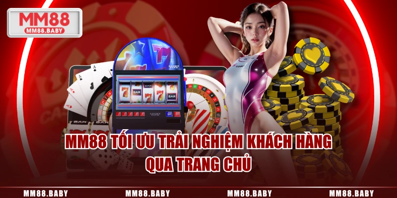 MM88 tối ưu trải nghiệm khách hàng qua trang chủ