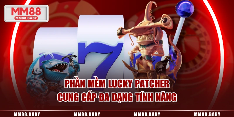 Phần mềm Lucky Patcher cung cấp đa dạng tính năng