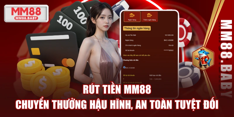 Rút Tiền MM88 - Chuyển Thưởng Hậu Hĩnh, An Toàn Tuyệt Đối