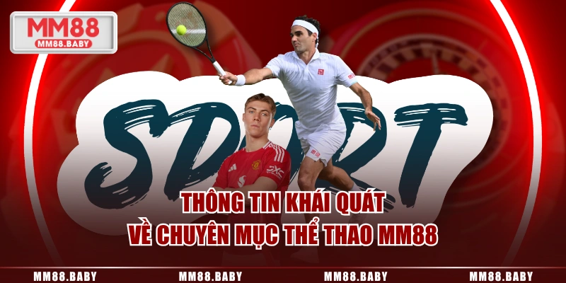 Thông tin khái quát về chuyên mục thể thao MM88