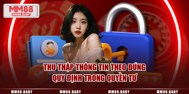 Thu thập thông tin theo đúng quy định trong quyền tư