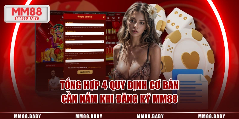 Tổng hợp 4 quy định cơ bản cần nắm khi đăng ký MM88