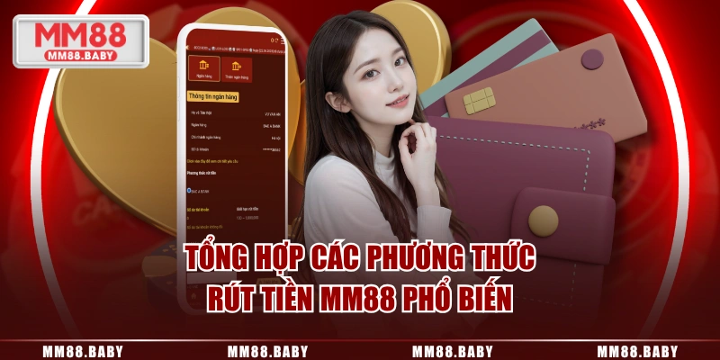 Tổng hợp các phương thức rút tiền MM88 phổ biến