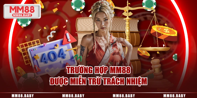 Trường hợp MM88 được miễn trừ trách nhiệm
