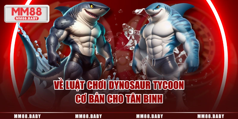 Về luật chơi Dynosaur Tycoon cơ bản cho tân binh