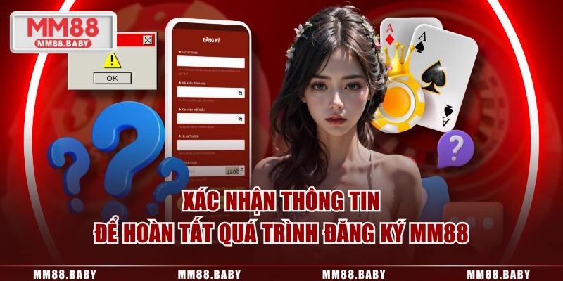 Xác nhận thông tin để hoàn tất quá trình đăng ký MM88