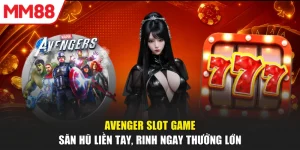 Avenger Slot Game - Săn Hũ Liền Tay, Rinh Ngay Thưởng Lớn
