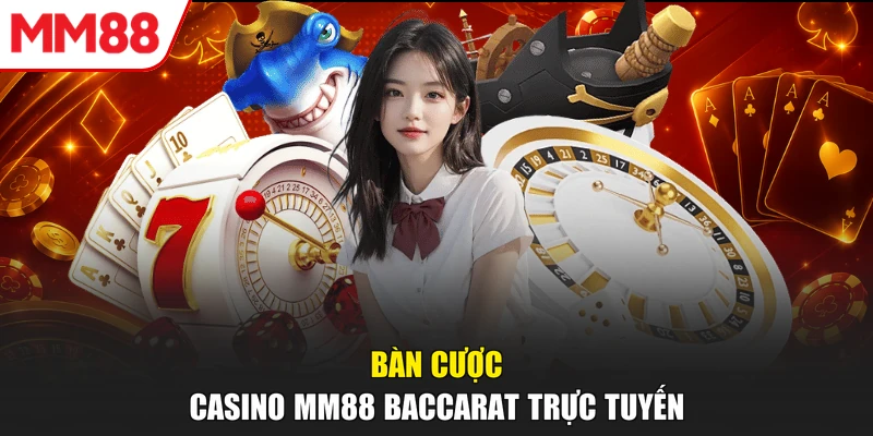 Bàn cược Casino MM88 baccarat trực tuyến