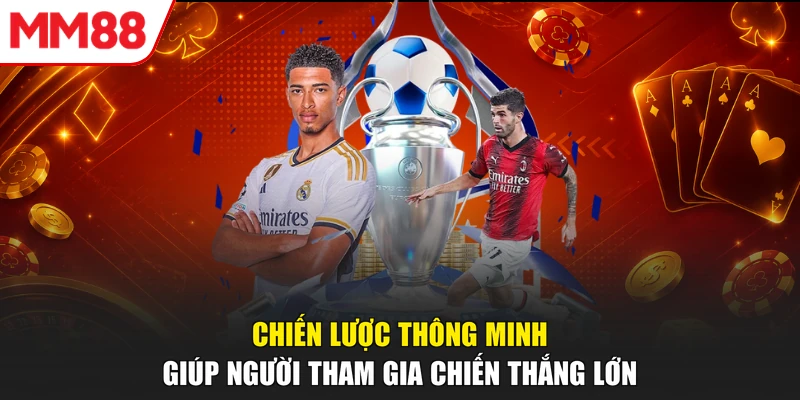 Chiến lược thông minh giúp người tham gia chiến thắng lớn
