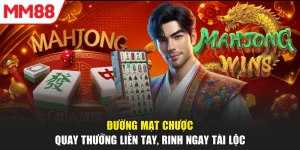 Đường Mạt Chược - Quay Thưởng Liền Tay, Rinh Ngay Tài Lộc