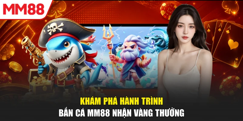 Khám phá hành trình bắn cá MM88 nhận vàng thưởng
