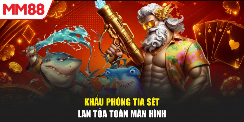Khẩu phóng tia sét lan tỏa toàn màn hình