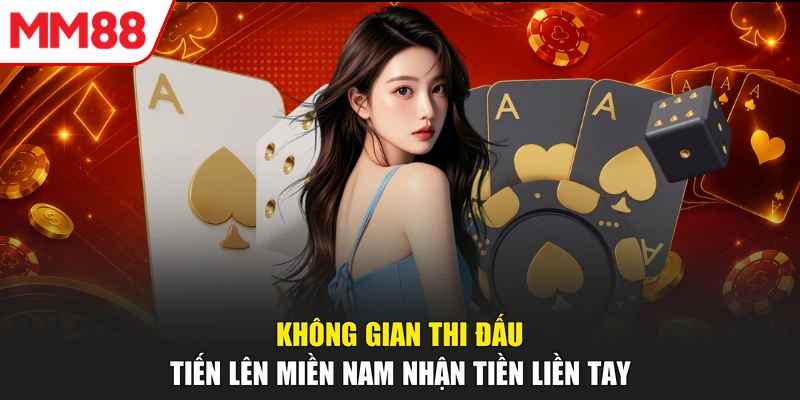 Không gian thi đấu tiến lên miền nam nhận tiền liền tay