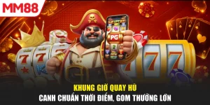 Khung Giờ Quay Hũ - Canh Chuẩn Thời Điểm, Gom Thưởng Lớn