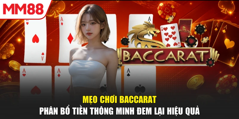 Mẹo chơi baccarat phân bổ tiền thông minh đem lại hiệu quả