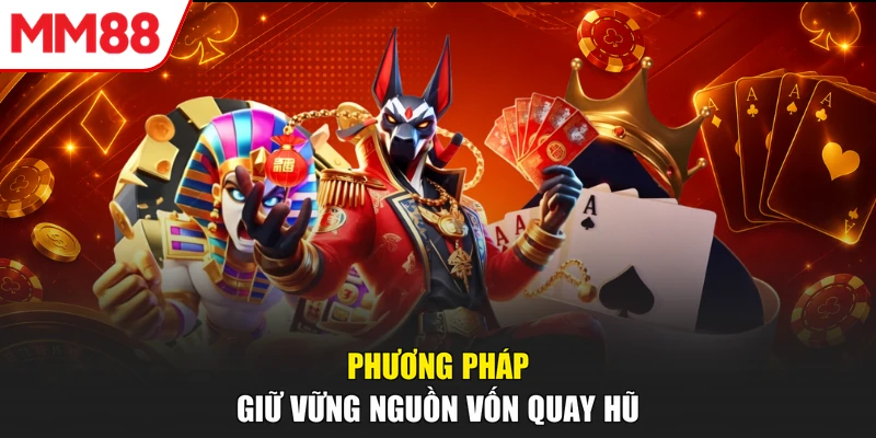 Phương pháp giữ vững nguồn vốn quay hũ