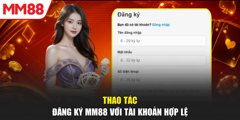 Thao tác đăng ký MM88 với tài khoản hợp lệ